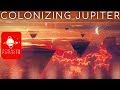 Outward Bound: Colonizing Jupiter