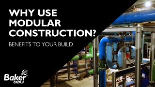 Why Modular? Faster, Safer, Smarter Construction with Baker Group