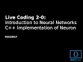 Live Coding 2-0: Neural Network in C++ (Intro + Neuron)