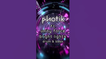 Photik Ft. Unity Force - Bright Lights