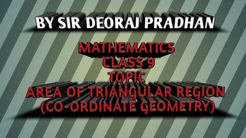 #deorajpradhan  CLASS 9 AREA OF TRIANGULAR REGION (CO-ORDINATE GEOMETRY)