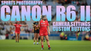 Canon R6 Mark II settings for sports photography