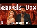 Kaavaalaa vox  ft thalapathy fan  isaipettai