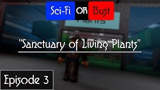 Sci-Fi Or Bust 3: Sanctuary Of Living Plants