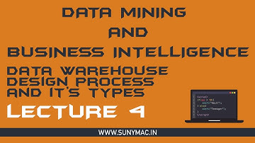 DMBI || DATA WAREHOUSE DESIGN PROCESS || DATA WAREHOUSE TYPES|| LECTURE 4 || SUNNY MAC CHANNEL