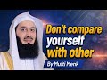 Don't compare yourself with other #motivation @muftimenkofficial 