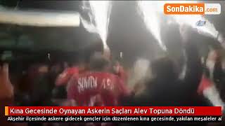 Akşehirde Asker Gecesinde Askerin Saçları Alev Topuna Döndü