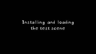 Installing and loading the test scene