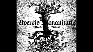 Aversio Humanitatis - Those Who Appreciated the Nothingness