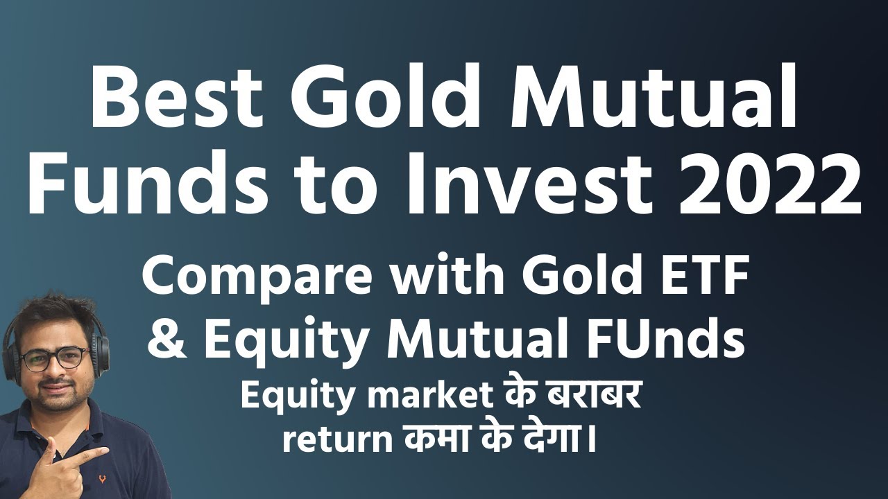 Best Gold Mutual Funds 2022 Gold Mutual Funds vs Gold ETF in India