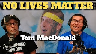 NO LIVES MATTER Tom MacDonald. BEST AGED SONG. Reaction and Review