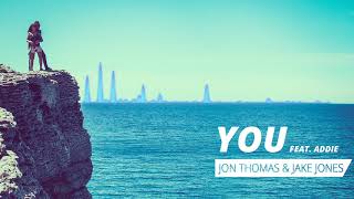 Video thumbnail of "Jon Thomas & Jake Jones ft. Addie - You (Jon Thomas Sunshine Mix)"