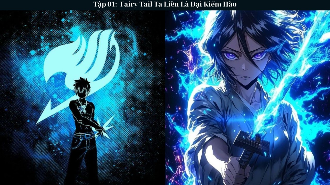 Tập 01: Fairy Tail Ta Liền Là Đại Kiếm Hào - Đồng Nhân - Xuyên Không