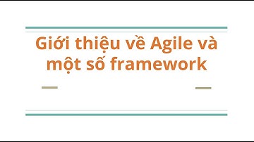 Giới thiệu về Agile và framework Scrum