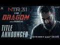 DRAGON : NEW MOVIE ANNOUNCED 🔥🔥|&quot;GOOSEBUMPS UPDATE &quot; | Jr NTR | Prashanth Neel| Karan Johar | NTR 31