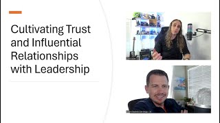 Cultivating Trust and Influential Relationships with Leadership