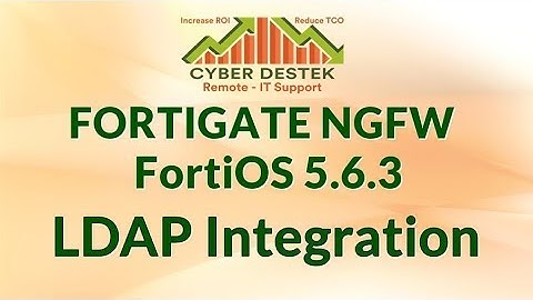 #13 | Fortigate | FortiOS | 5.6.3 | LDAP Integration