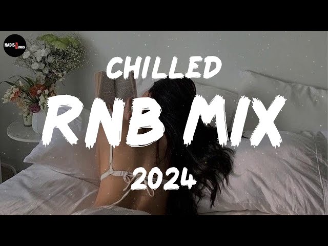 Chilled RnB Mix 2024 | Chilled R&B jams for your most relaxed moods - RnB Spotify Playlist 2024 class=