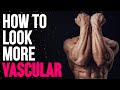 How to Improve Vascularity