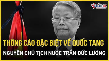 Thông cáo đặc biệt về Quốc tang nguyên Chủ tịch nước Trần Đức Lương| Báo VietNamNet