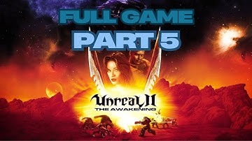 Unreal II: The Awakening Gameplay Walkthrough Campaign Part 5 No Commentary