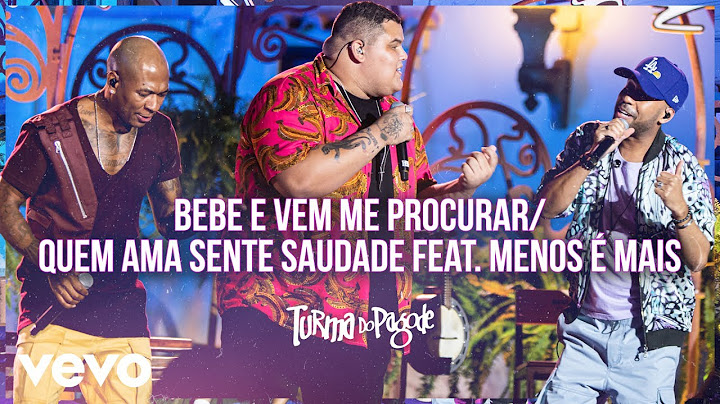 Bebe e Vem Me Procurar / Quem Ama Sente Saudade (Ao Vivo) (Turma no Quintal)