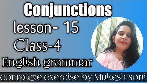 Class-4,Lesson-15, Conjunctions, English grammar with complete exercise by Mukesh soni