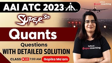 AAI ATC Quantitative Aptitude Classes 2023 | Super 30 Questions Marathon | By Gopika Ma