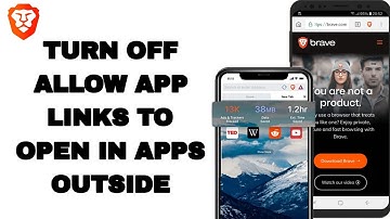 How To Turn Off Allow App Links To Open In Apps Outside On Brave Private Web Browser App