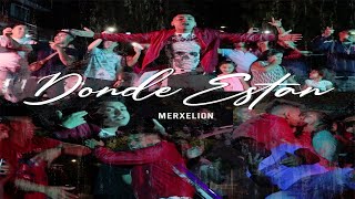 Donde Están - Merxelion Video Oficial