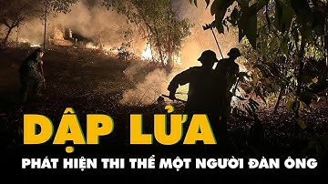 Dập lửa cháy rừng, phát hiện thi thể một người đàn ông