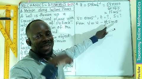 Mechanics Dynamics Series | Episode 28 - Motion Along Inclined Plane (Time Body Reached max Height) 