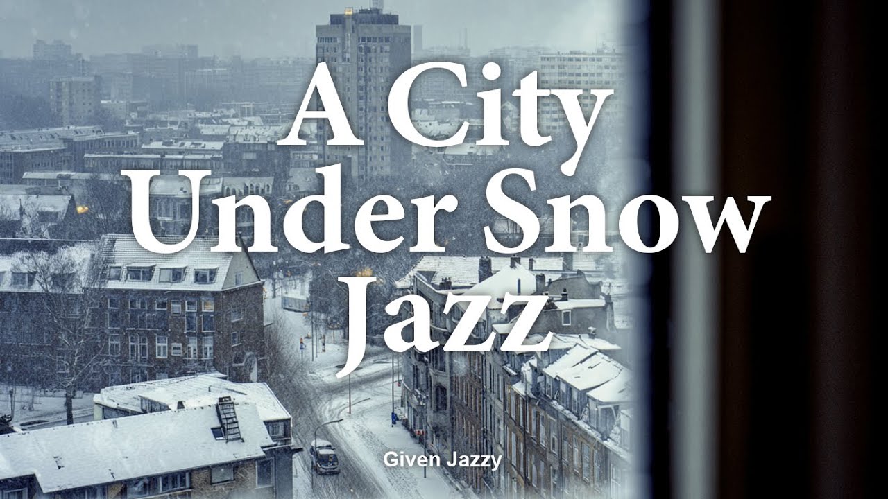 [Playlist]A City Under Snow Jazz By Given Jazzy, 2hours
