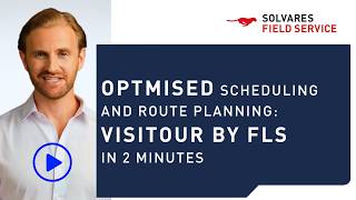 Optimised Field Service Scheduling and Route Planning: VISITOUR by FLS