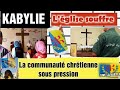 KABYLIE L ÉGLISE SOUFFRE ET LA COMMUNAUTÉ CHRÉTIENNE SOUS PRESSION FACE À L OPPRESSION KABYLIE L ÉGLISE SOUFFRE ET LA COMMUNAUTÉ CHRÉTIENNE SOUS PRESSION FACE À L OPPRESSION