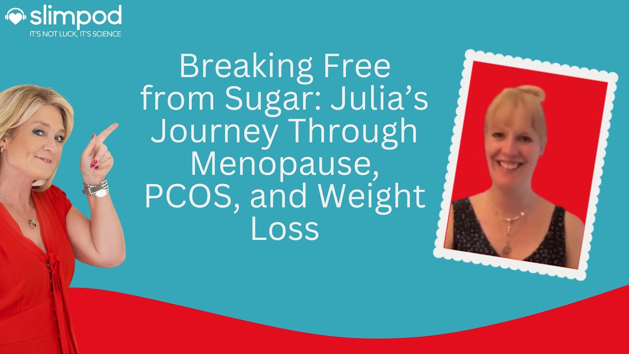 Breaking Sugar Addiction & Losing Weight in Menopause: Julia’s Slimpod Transformation