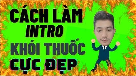 BỎ LỠ MỘT NGƯỜI | Cách Làm intro Video hiệu ứng Khói Thuốc cực đẹp  - Tô Vĩnh Cường Official