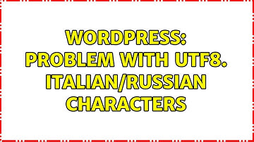 Wordpress: Problem with UTF8. italian/russian characters