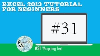 Excel 2013 Tutorial for Beginners #31: Wrapping Text