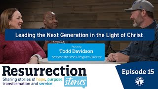 Leading the Next Generation in the Light of Christ (ft. Todd Davidson) by Church of the Resurrection 277 views 1 month ago 29 minutes