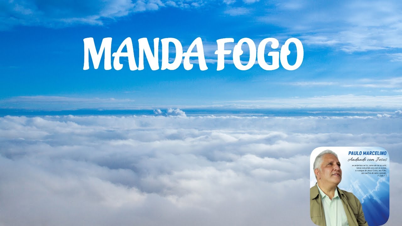 Manda Fogo Paulo Marcelino YouTube