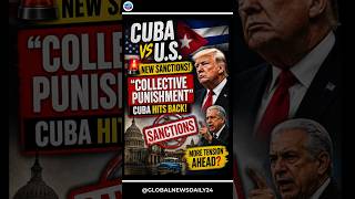 Cuba Slams New U.S. Sanctions 😳 ‘Collective Punishment  #globalnewsdaily24 #shorts #cuba #usnews
