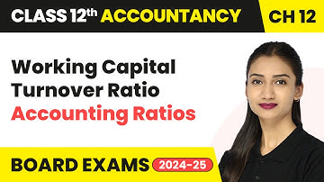 Working Capital Turnover Ratio - Accounting Ratios | Class 12 Accountancy Chapter 12 | CBSE 2025-26