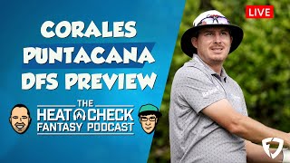 PGA DFS Heat Check Podcast for the Corales Puntacana Championship