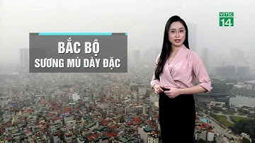 Thời tiết 6h 14/01/2019: Sương mù và mưa nhỏ xuất hiện ở miền Trung | VTC14