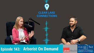Clear Lake Connections Podcast Episode 143 - Arborist on Demand