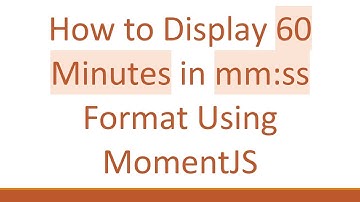How to Display 60 Minutes in mm:ss Format Using MomentJS