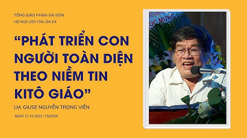 Phát triển con người toàn diện theo niềm tin Kitô giáo - Lm. Giuse Nguyễn Trọng Viễn