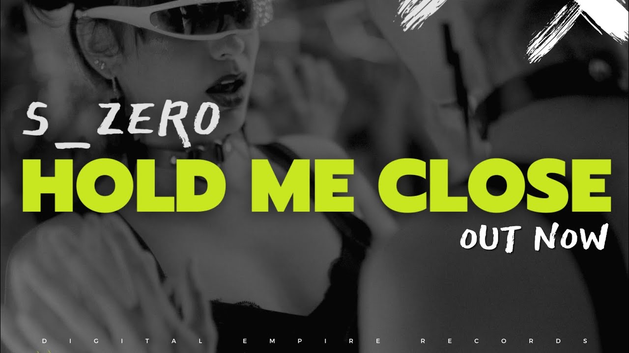 S_Zer0 - Hold Me Close [OUT NOW]