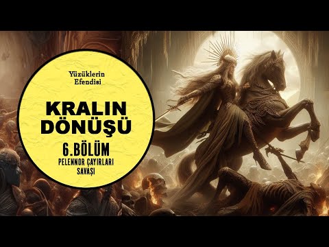 YÜZÜKLERİN EFENDİSİ-KRALIN DÖNÜŞÜ 6.BÖLÜM:PELENNOR ÇAYIRLARI SAVAŞI (Lotr-Orta Dünya)